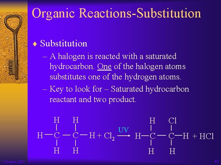 Organic Reactions-Substitution ¨ Substitution – A halogen is reacted with a saturated hydrocarbon. One