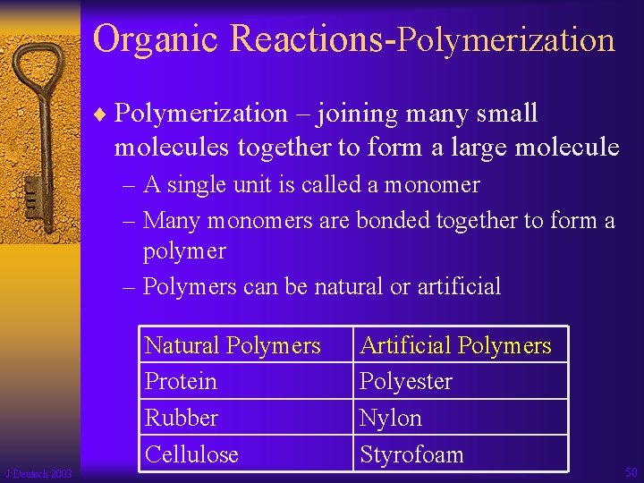 Organic Reactions-Polymerization ¨ Polymerization – joining many small molecules together to form a large