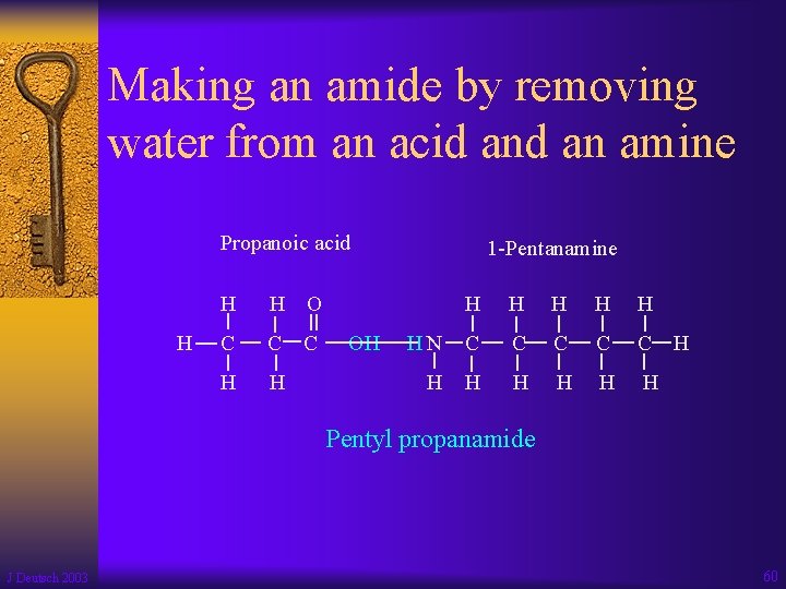 Making an amide by removing water from an acid an amine Propanoic acid H