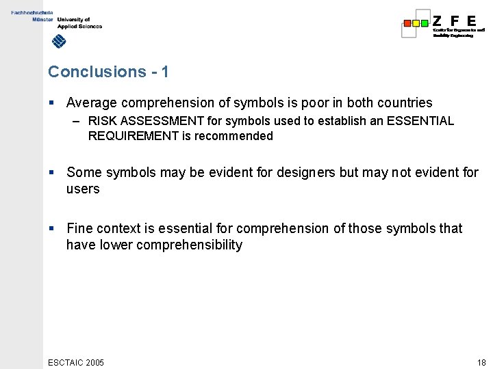 Conclusions - 1 § Average comprehension of symbols is poor in both countries –