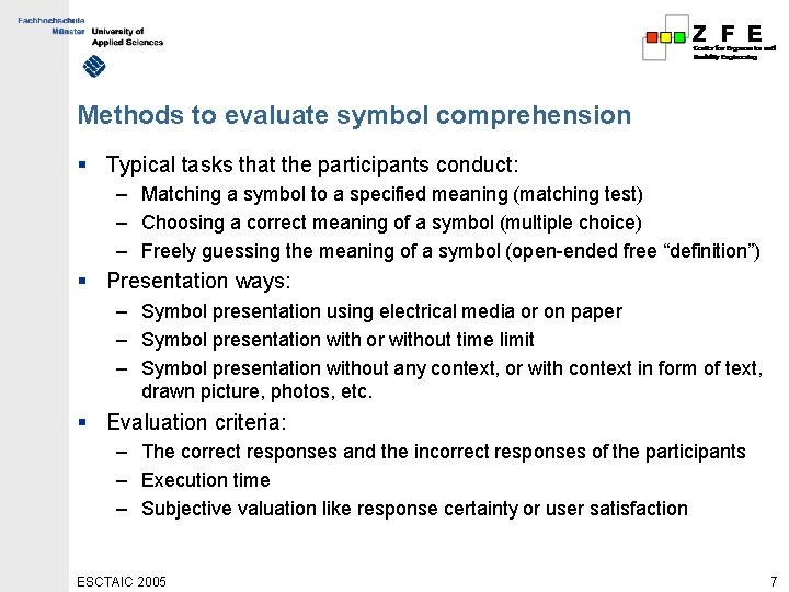 Methods to evaluate symbol comprehension § Typical tasks that the participants conduct: – Matching