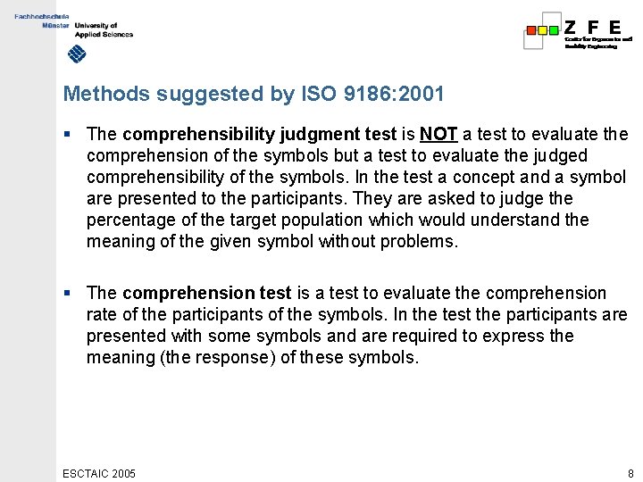 Methods suggested by ISO 9186: 2001 § The comprehensibility judgment test is NOT a