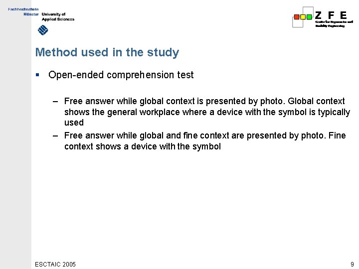 Method used in the study § Open-ended comprehension test – Free answer while global