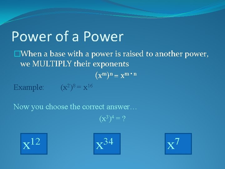 Power of a Power �When a base with a power is raised to another