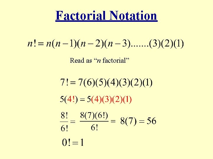 Factorial Notation Read as “n factorial” 