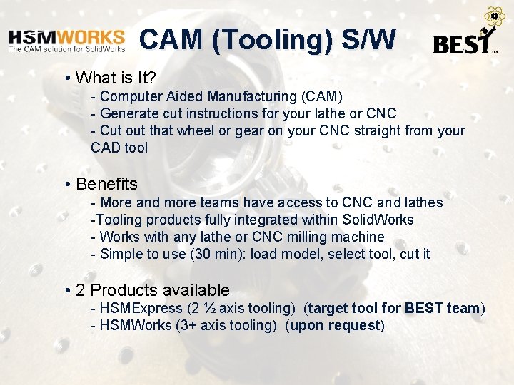 CAM (Tooling) S/W • What is It? - Computer Aided Manufacturing (CAM) - Generate