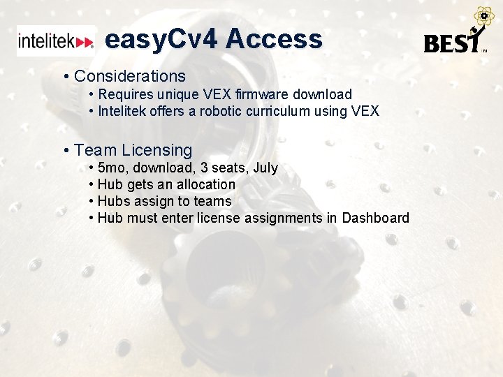 easy. Cv 4 Access • Considerations • Requires unique VEX firmware download • Intelitek