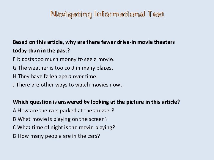 Navigating Informational Text Based on this article, why are there fewer drive-in movie theaters