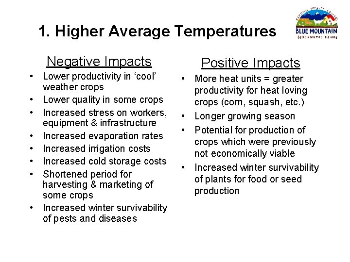 1. Higher Average Temperatures Negative Impacts Positive Impacts • Lower productivity in ‘cool’ weather