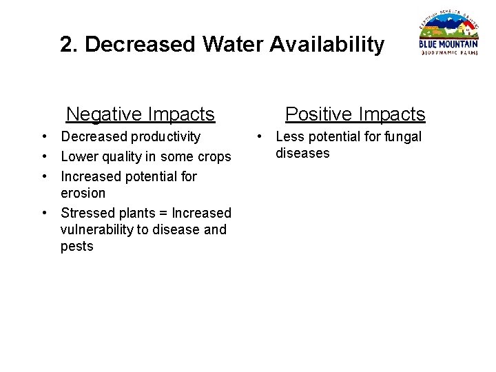 2. Decreased Water Availability Negative Impacts • Decreased productivity • Lower quality in some