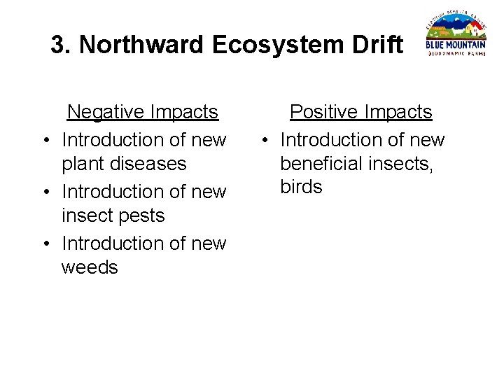 3. Northward Ecosystem Drift Negative Impacts • Introduction of new plant diseases • Introduction