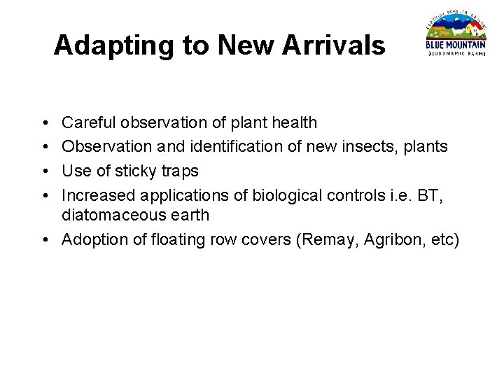 Adapting to New Arrivals • • Careful observation of plant health Observation and identification