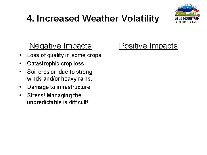 4. Increased Weather Volatility Negative Impacts • Loss of quality in some crops •