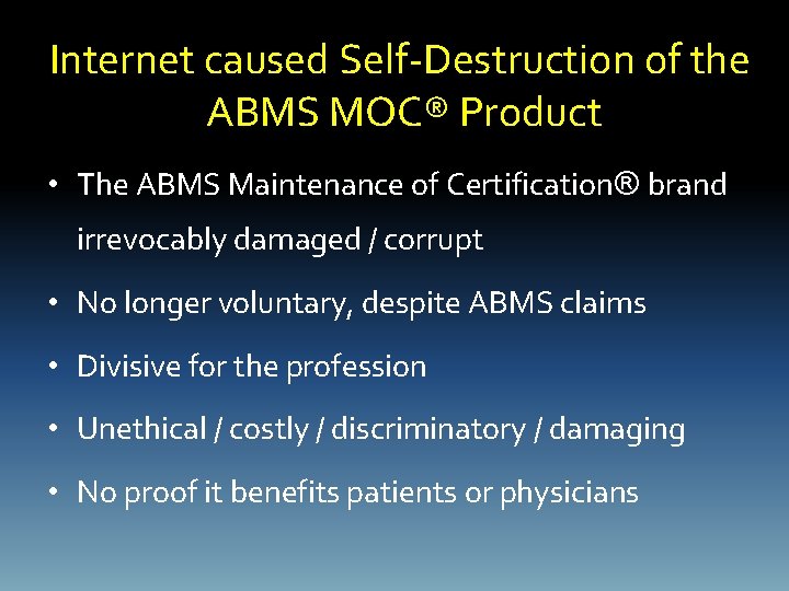 Internet caused Self-Destruction of the ABMS MOC® Product • The ABMS Maintenance of Certification®