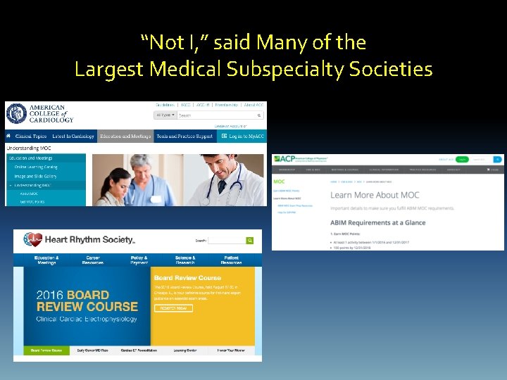 “Not I, ” said Many of the Largest Medical Subspecialty Societies 