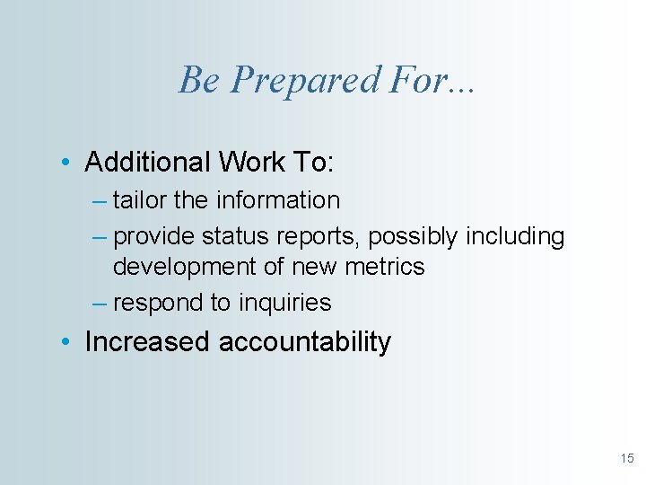 Be Prepared For. . . • Additional Work To: – tailor the information –