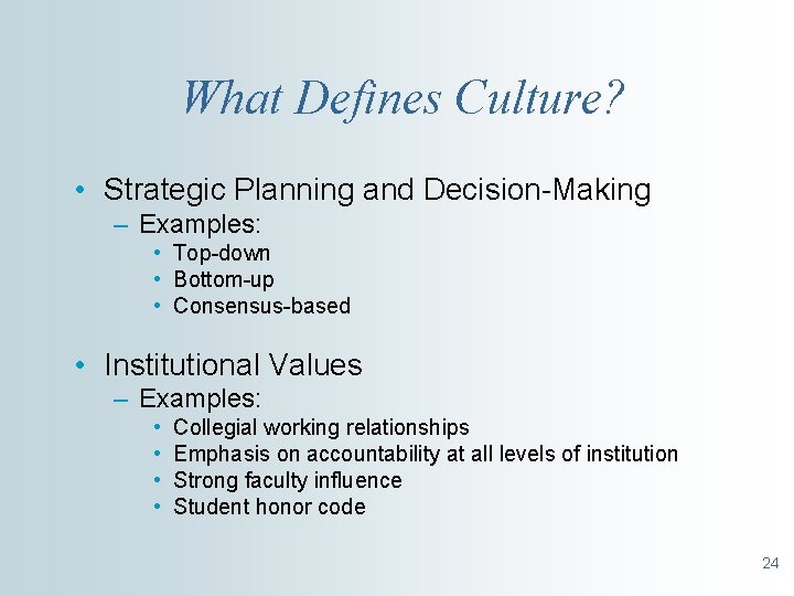 What Defines Culture? • Strategic Planning and Decision-Making – Examples: • Top-down • Bottom-up