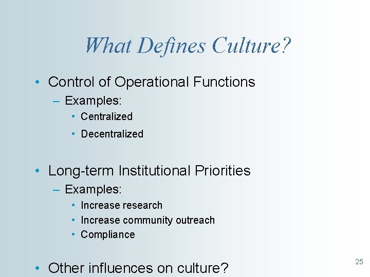 What Defines Culture? • Control of Operational Functions – Examples: • Centralized • Decentralized