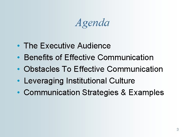 Agenda • • • The Executive Audience Benefits of Effective Communication Obstacles To Effective