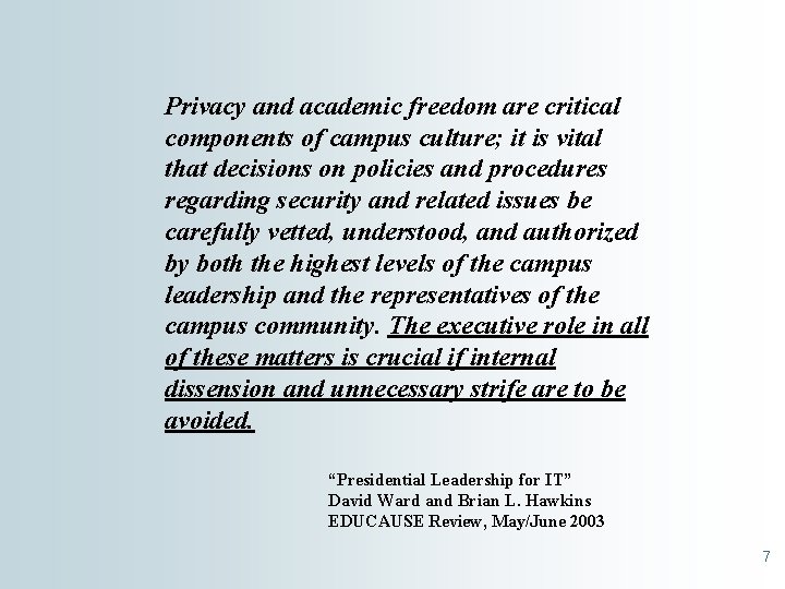 Privacy and academic freedom are critical components of campus culture; it is vital that