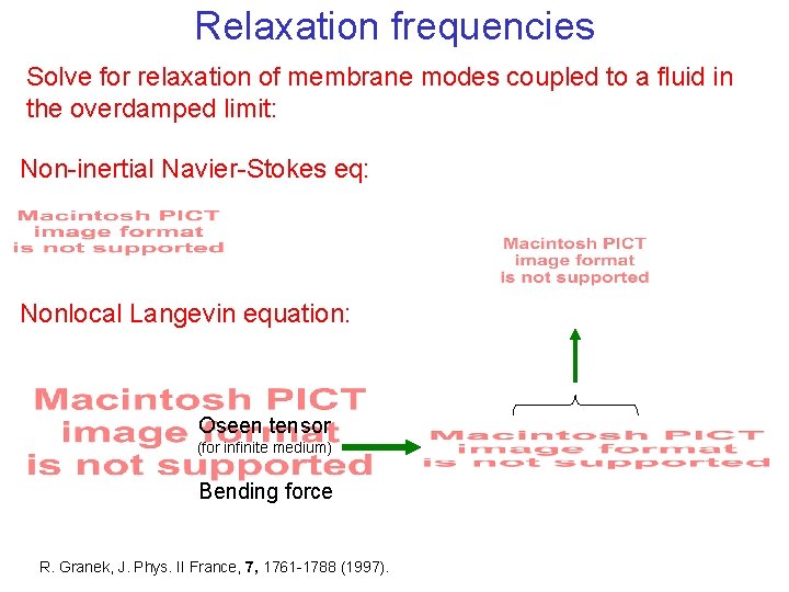 Relaxation frequencies Solve for relaxation of membrane modes coupled to a fluid in the