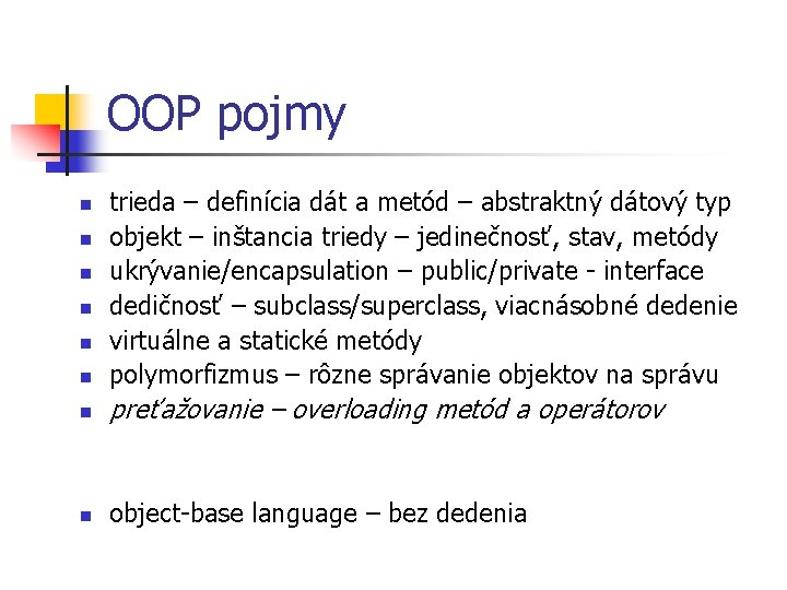 OOP pojmy n trieda – definícia dát a metód – abstraktný dátový typ objekt
