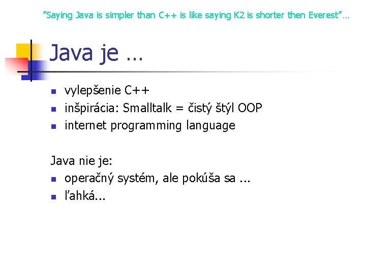 ”Saying Java is simpler than C++ is like saying K 2 is shorter then