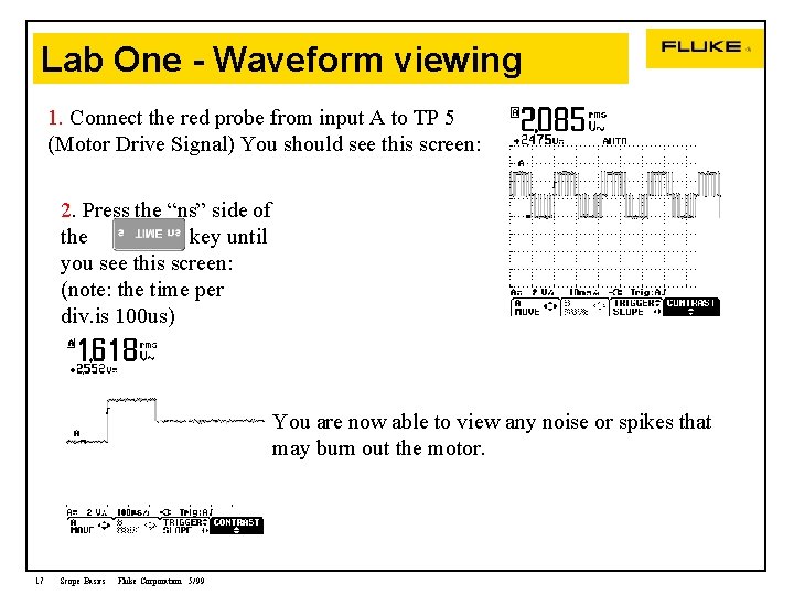 Lab One - Waveform viewing 1. Connect the red probe from input A to