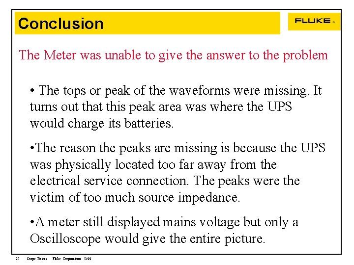 Conclusion The Meter was unable to give the answer to the problem • The
