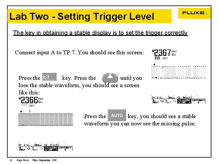 Lab Two - Setting Trigger Level The key in obtaining a stable display is