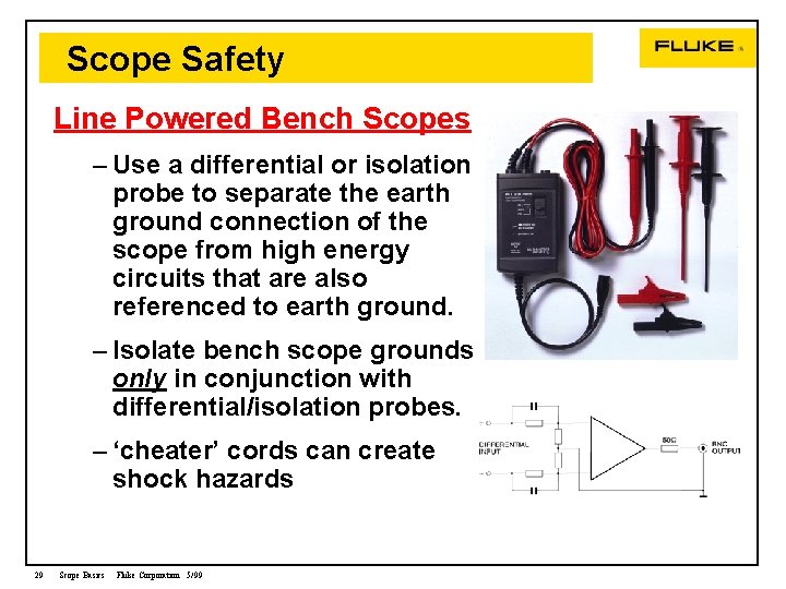 Scope Safety Line Powered Bench Scopes – Use a differential or isolation probe to