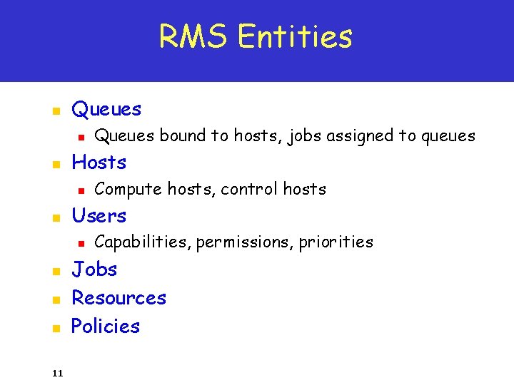 RMS Entities n Queues n n Hosts n n 11 Compute hosts, control hosts