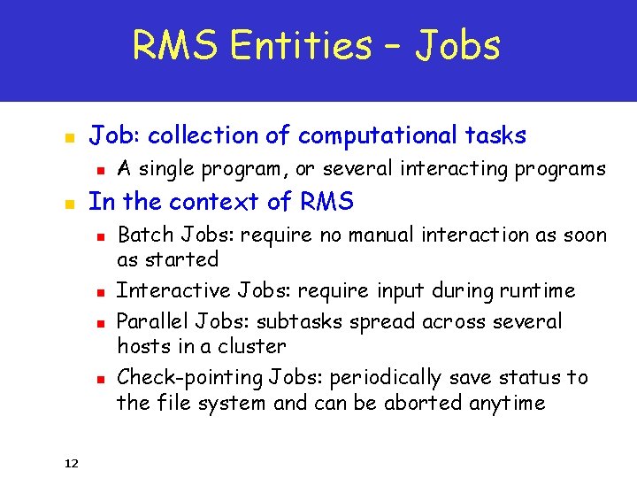 RMS Entities – Jobs n Job: collection of computational tasks n n In the