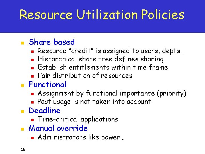 Resource Utilization Policies n Share based n n n Functional n Assignment by functional