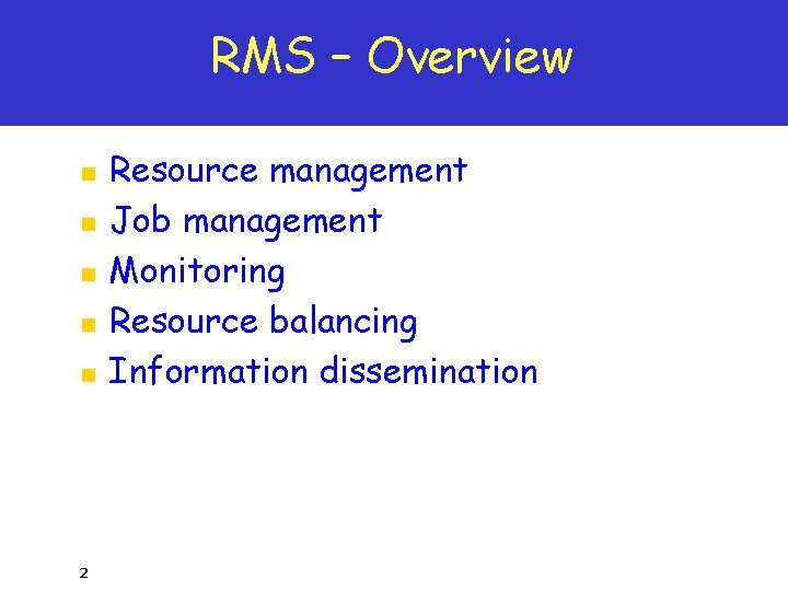 RMS – Overview n n n 2 Resource management Job management Monitoring Resource balancing