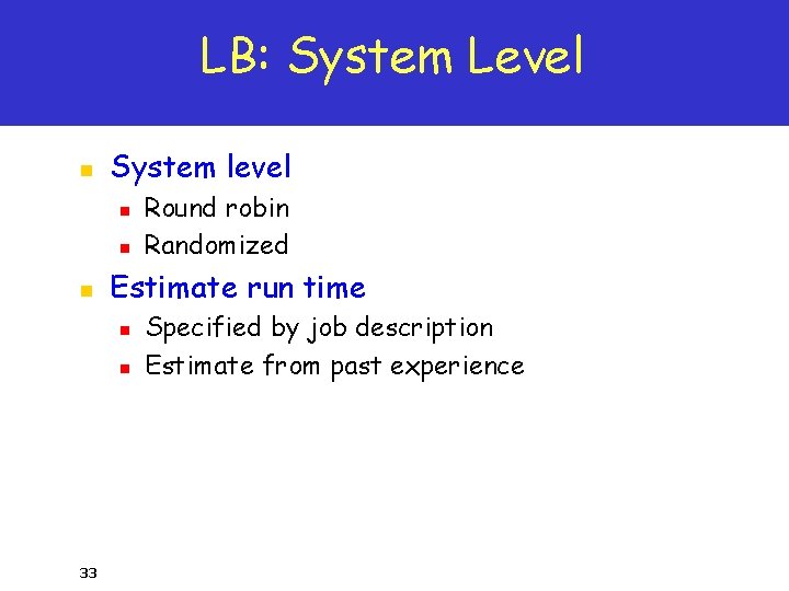 LB: System Level n System level n n n Estimate run time n n