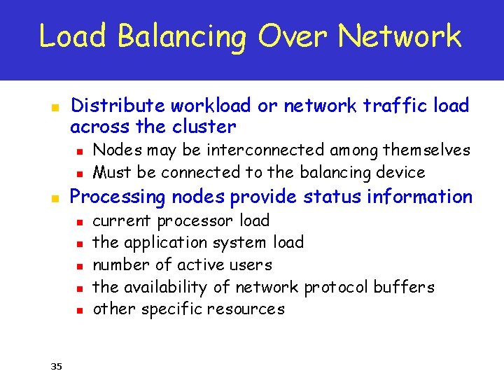 Load Balancing Over Network n Distribute workload or network traffic load across the cluster
