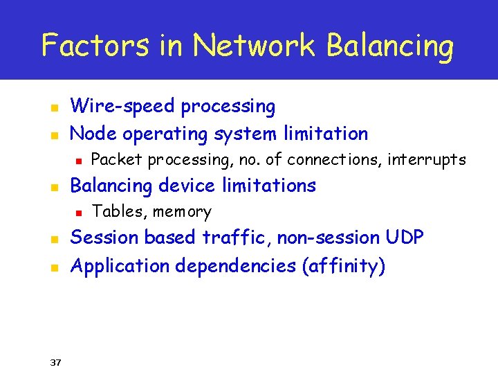 Factors in Network Balancing n n Wire-speed processing Node operating system limitation n n