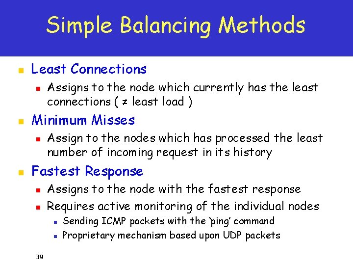 Simple Balancing Methods n Least Connections n n Minimum Misses n n Assigns to