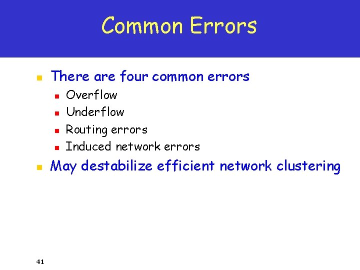 Common Errors n There are four common errors n n n 41 Overflow Underflow