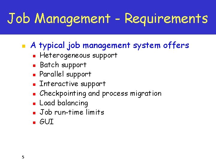 Job Management - Requirements n A typical job management system offers n n n