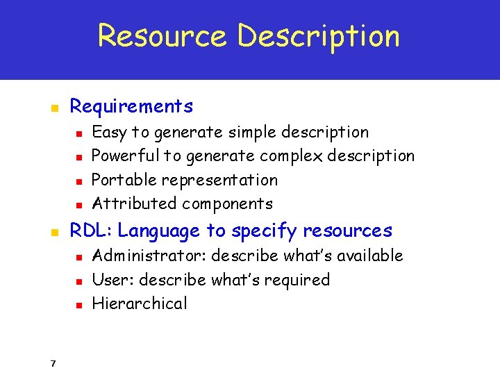 Resource Description n Requirements n n n RDL: Language to specify resources n n