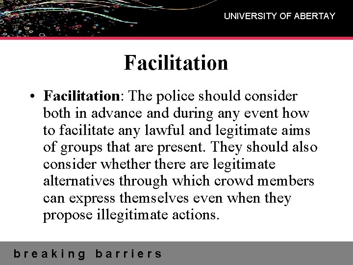 UNIVERSITY OF ABERTAY Facilitation • Facilitation: The police should consider both in advance and