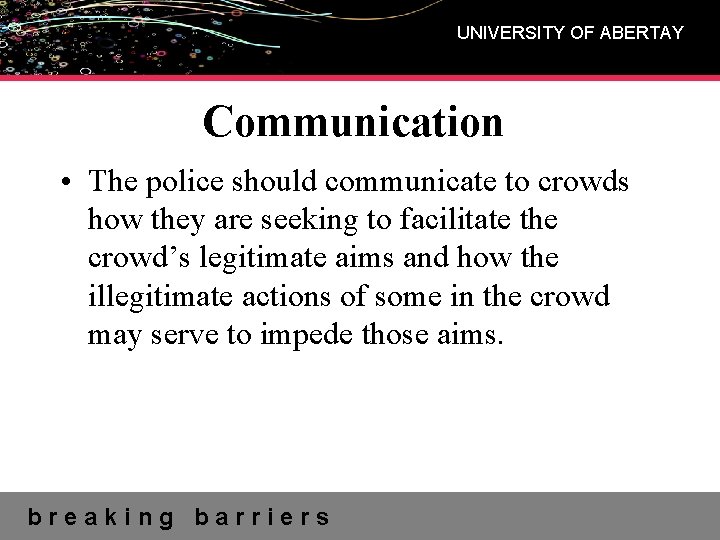 UNIVERSITY OF ABERTAY Communication • The police should communicate to crowds how they are