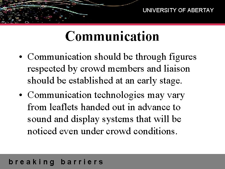 UNIVERSITY OF ABERTAY Communication • Communication should be through figures respected by crowd members