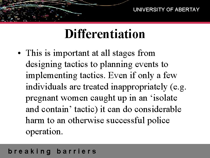 UNIVERSITY OF ABERTAY Differentiation • This is important at all stages from designing tactics