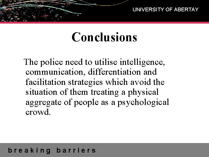 UNIVERSITY OF ABERTAY Conclusions The police need to utilise intelligence, communication, differentiation and facilitation