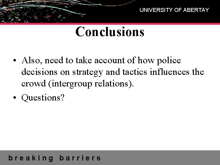 UNIVERSITY OF ABERTAY Conclusions • Also, need to take account of how police decisions