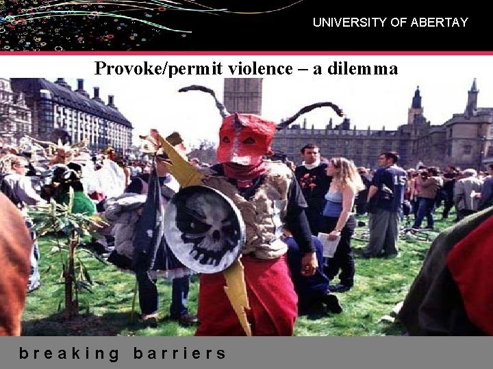 UNIVERSITY OF ABERTAY Provoke/permit violence – a dilemma breaking barriers 