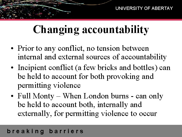 UNIVERSITY OF ABERTAY Changing accountability • Prior to any conflict, no tension between internal